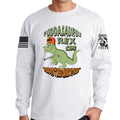 Fuddasaurus Says - Yer Don't Need An AR to Hunt Long Sleeve T-shirt