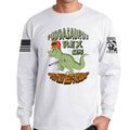 Fuddasaurus Says You Only Need 5 Rounds Long Sleeve T-shirt