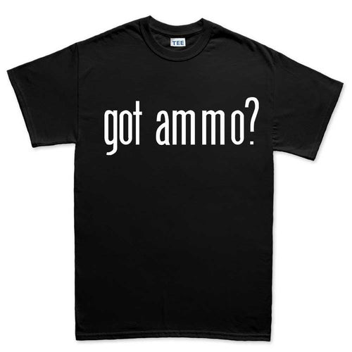Men's Got Ammo? T-shirt