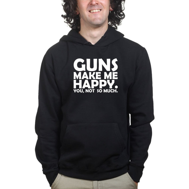 Guns Make Me Happy Hoodie