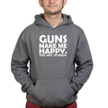 Guns Make Me Happy Hoodie