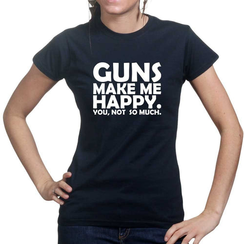 Guns Make Me Happy Ladies T-shirt