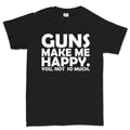 Guns Make Me Happy Men's T-shirt