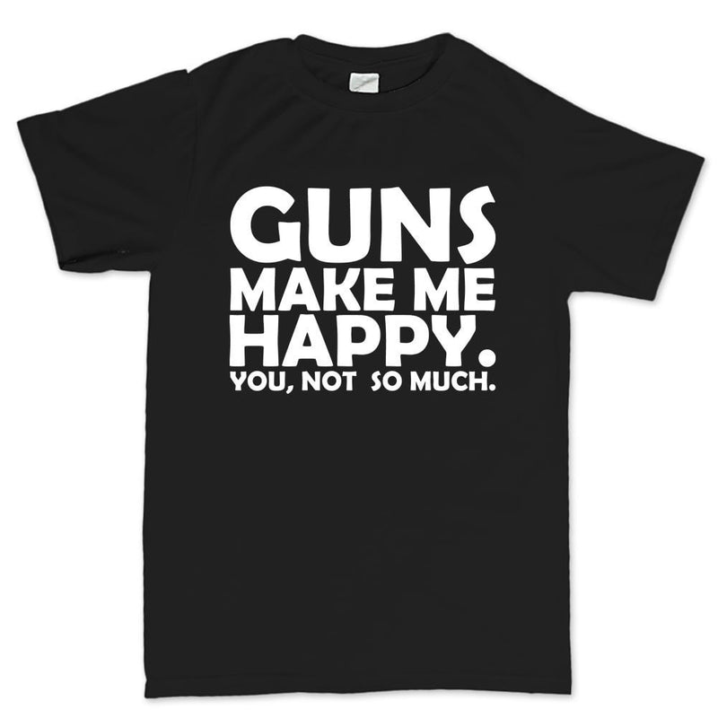 Guns Make Me Happy Men's T-shirt