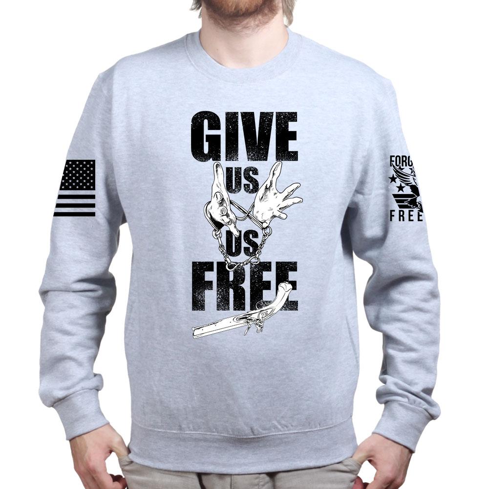 Give Us Us Free Unisex Sweatshirt