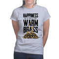 Happiness Is A Pile Of Warm Brass Ladies T-shirt