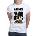Happiness Is A Pile Of Warm Brass Ladies T-shirt