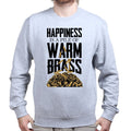 Happiness Is A Pile Of Warm Brass Sweatshirt