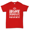 Home Sergeant Dad Men's T-shirt