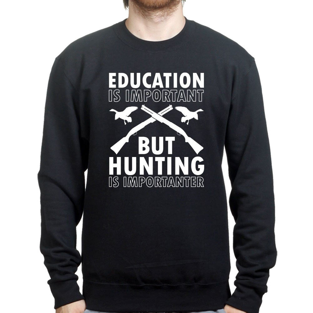Hunting Importanter Than Education Sweatshirt