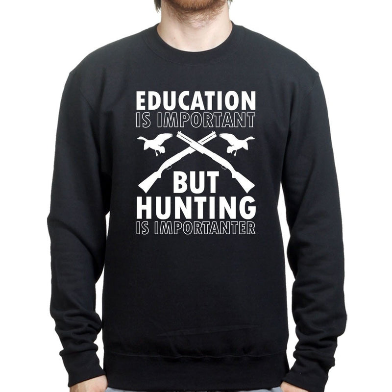 Hunting Importanter Than Education Sweatshirt