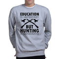 Hunting Importanter Than Education Sweatshirt