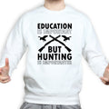 Hunting Importanter Than Education Sweatshirt