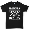 Hunting Importanter Than Education Men's T-shirt