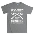Hunting Importanter Than Education Men's T-shirt