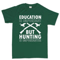 Hunting Importanter Than Education Men's T-shirt