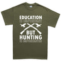 Hunting Importanter Than Education Men's T-shirt