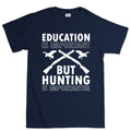 Hunting Importanter Than Education Men's T-shirt