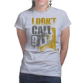 Ladies I Don't Dial 911 T-shirt