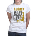 Ladies I Don't Dial 911 T-shirt
