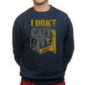 Unisex I Don't Dial 911 Sweatshirt