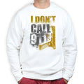 Unisex I Don't Dial 911 Sweatshirt