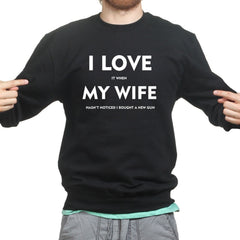 I Love My Wife Sweatshirt