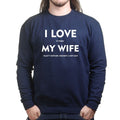 I Love My Wife Mens Sweatshirt