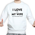 I Love My Wife Mens Sweatshirt