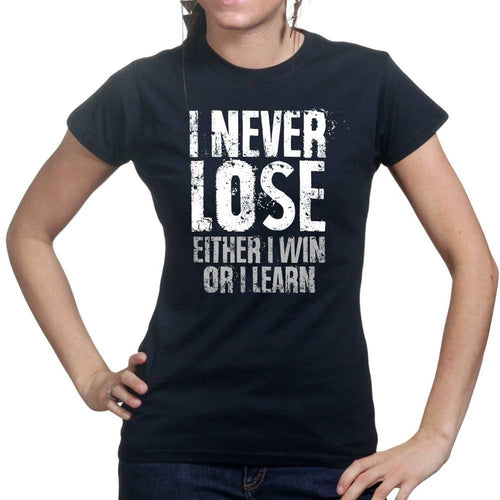 I Never Lose Ladies T-shirt