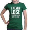 I Never Lose Ladies T-shirt