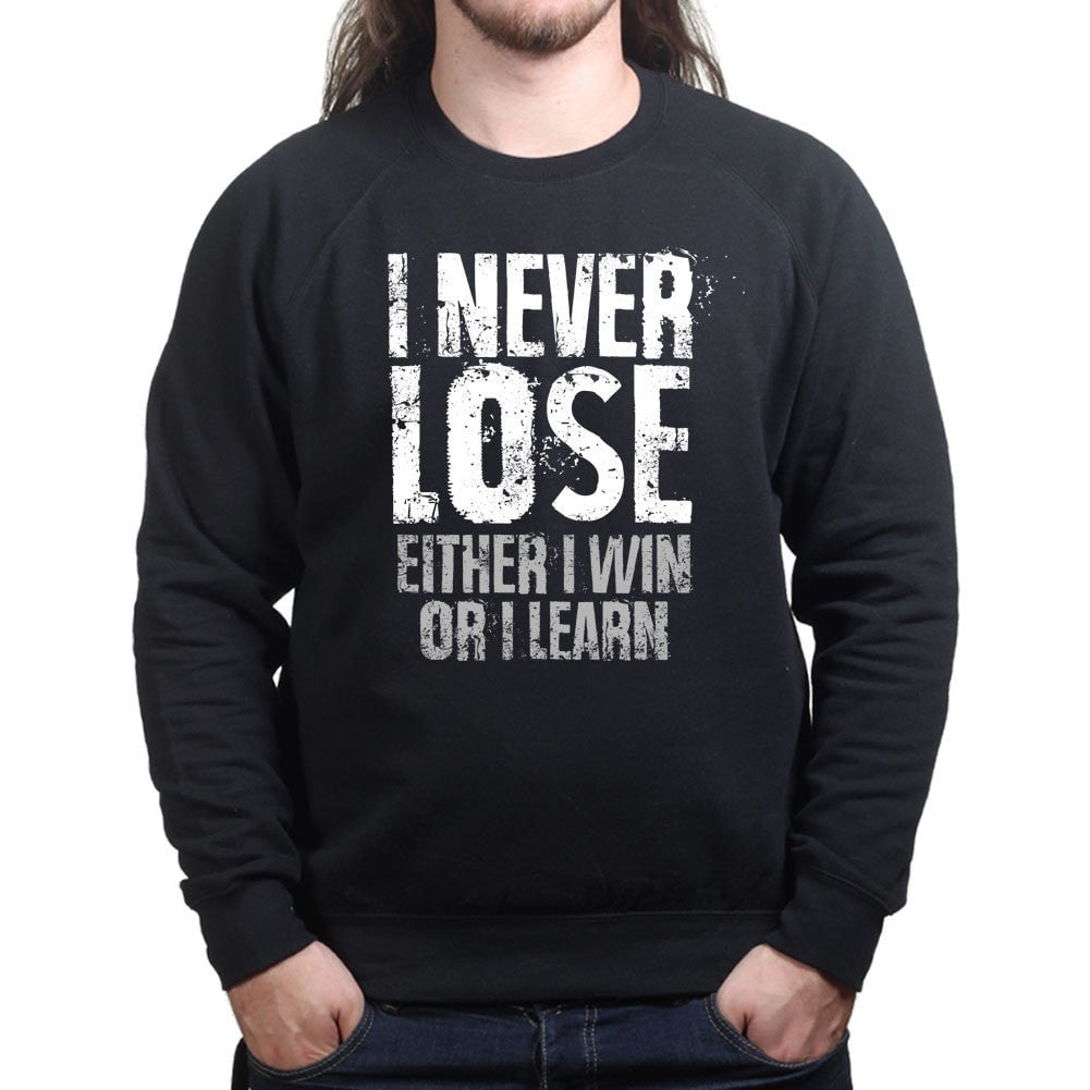 I Never Lose Sweatshirt