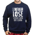 I Never Lose Sweatshirt