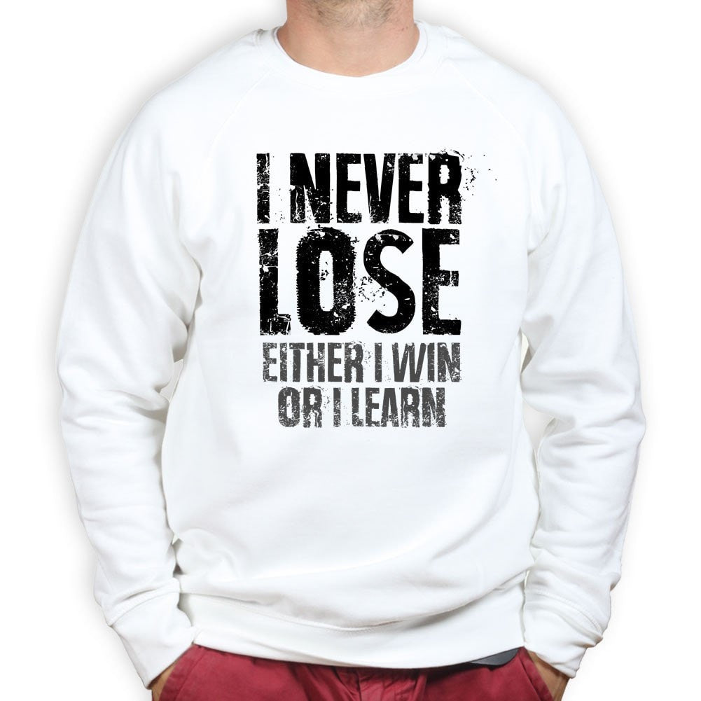 I Never Lose Sweatshirt
