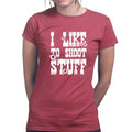 I Like to Shoot Stuff Ladies T-shirt