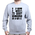 I Like to Shoot Stuff Mens Sweatshirt