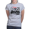Ladies I Love My Police Officer T-shirt