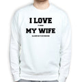 I Love My Wife (Hunting) Sweatshirt