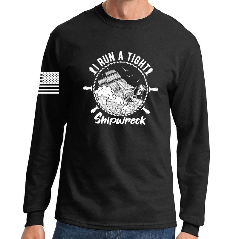 I Run a Tight Shipwreck Long Sleeve T-shirt