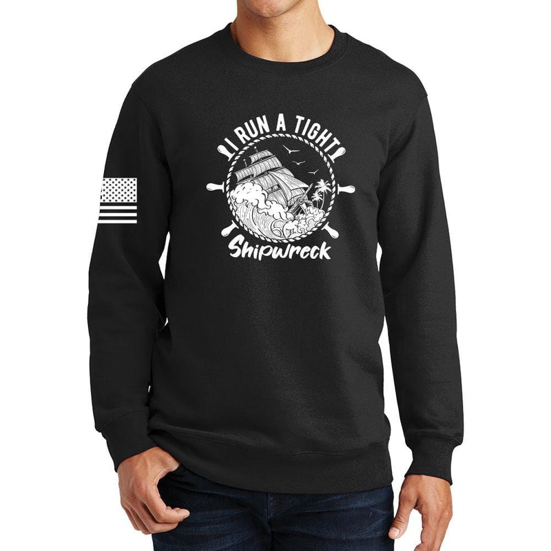 I Run a Tight Shipwreck Sweatshirt