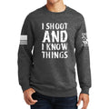 I Shoot And Know Things Sweatshirt