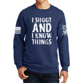 I Shoot And Know Things Sweatshirt