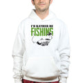 I'd Rather Be Fishing Hoodie