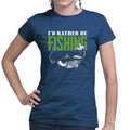 I'd Rather Be Fishing Ladies T-shirt
