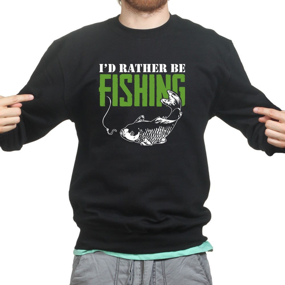 I'd Rather Be Fishing Sweatshirt