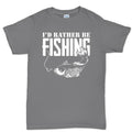 I'd Rather Be Fishing Men's T-shirt
