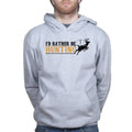 I'd Rather Be Hunting Hoodie