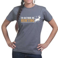 I'd Rather Be Hunting Ladies T-shirt