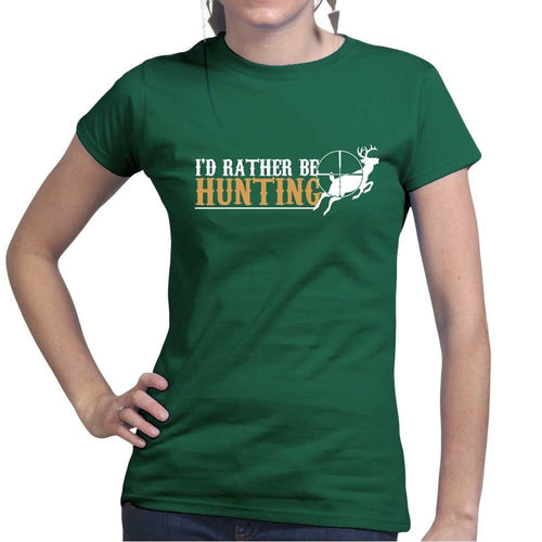 I'd Rather Be Hunting Ladies T-shirt