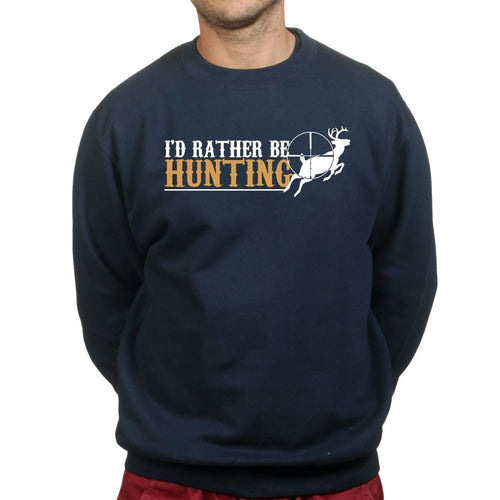 I'd Rather Be Hunting Sweatshirt